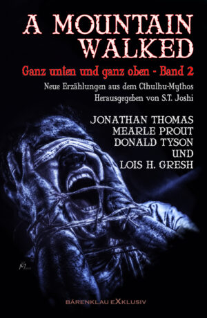 S. T. Joshi – A MOUNTAIN WALKED – Ganz unten und ganz oben, Band 2