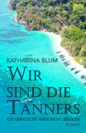Katharina Blum – Wir sind die Tanners – Gut gebucht ist noch lange nicht geflogen (eBook)