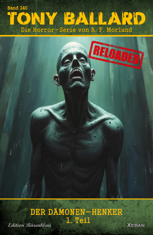 Tony Ballard - Reloaded, Band 240: Der Dämonen-Henker, 1. Teil: Die große Horror-Serie!