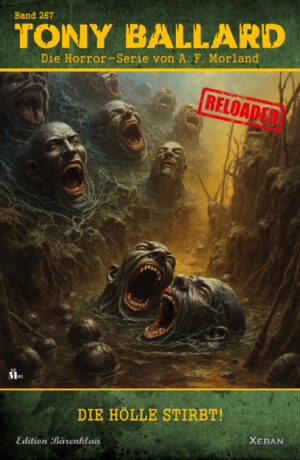 Tony Ballard - Reloaded, Band 267: Die Hölle stirbt!: Die große Horror-Serie!