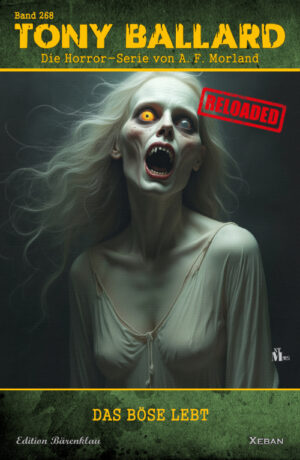Tony Ballard - Reloaded, Band 268: Das Böse lebt: Die große Horror-Serie!