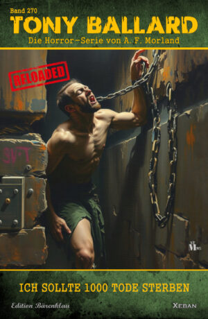 Tony Ballard - Reloaded, Band 270: Ich sollte 1000 Tode sterben: Die große Horror-Serie!