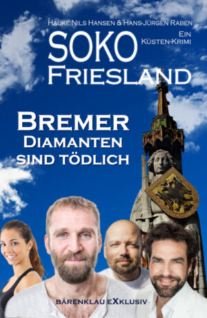 Hauke Nils Hansen / Hans-Jürgen Raben – SOKO FRIESLAND - Bremer Diamanten sind tödlich - Ein Küsten-Krimi (eBook)