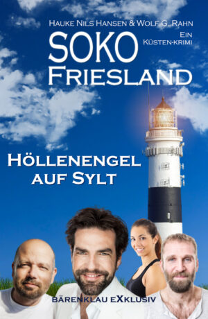 Hauke Nils Hansen / Wolf G. Rahn – SOKO FRIESLAND - Höllenengel auf Sylt - Ein Küsten-Krimi (eBook)