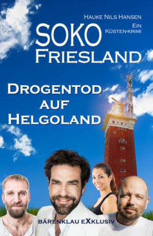 Hauke Nils Hansen – SOKO FRIESLAND - Drogentod auf Helgoland - Ein Küsten-Krimi (eBook)