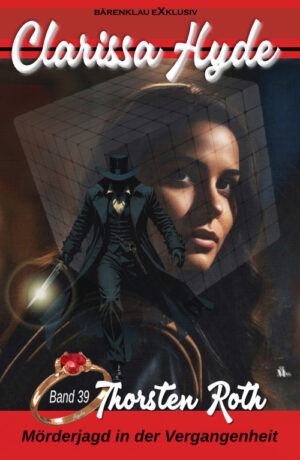 Thorsten Roth - Clarissa Hyde: Band 39 – Mörderjagd in der Vergangenheit, 1. Teil (eBook)