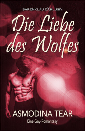 Asmodina Tear – Die Liebe des Wolfes - Eine Gay-Romantasy (eBook)