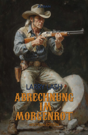 Larry Lash – Abrechnung im Morgenrot – Western-Edition (eBook)