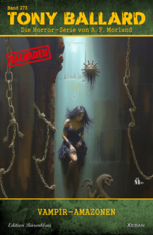 Tony Ballard - Reloaded, Band 273: Vampir-Amazonen: Die große Horror-Serie!