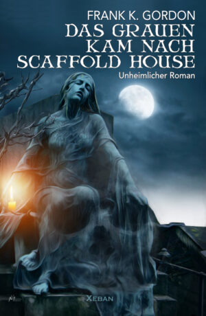 Frank K. Gordon – Das Grauen kam nach Scaffold House (eBook)