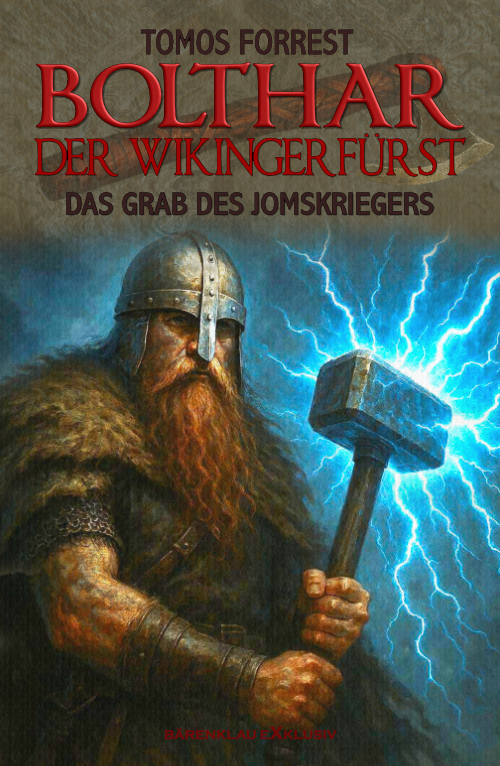 Tomos Forrest – Bolthar, der Wikingerfürst: Das Grab des Jomskriegers (eBook)