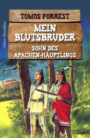 Tomos Forrest – Mein Blutsbruder: Sohn des Apachen-Häuptlings (eBook)