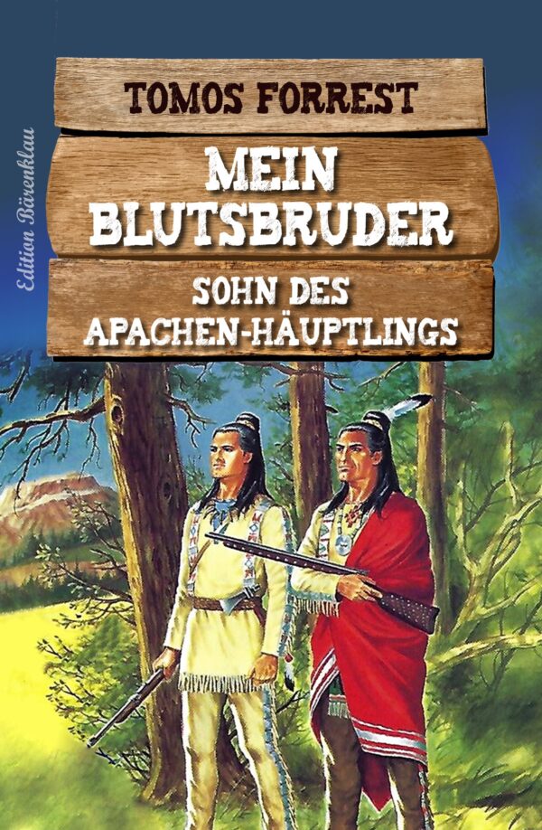 Tomos Forrest – Mein Blutsbruder: Sohn des Apachen-Häuptlings (eBook)