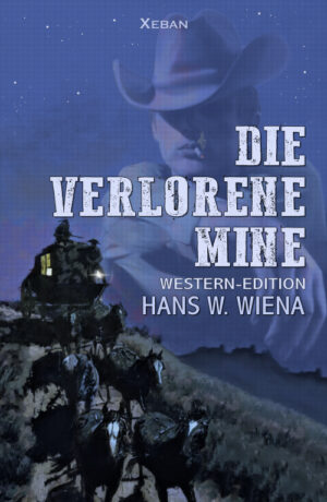 Hans W. Wiena – Die verlorene Mine – Western-Edition (eBook)