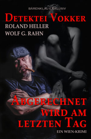 Roland Heller / Wolf G. Rahn – Detektei Vokker – Abgerechnet wird am letzten Tag: Ein Wien-Krimi (eBook)