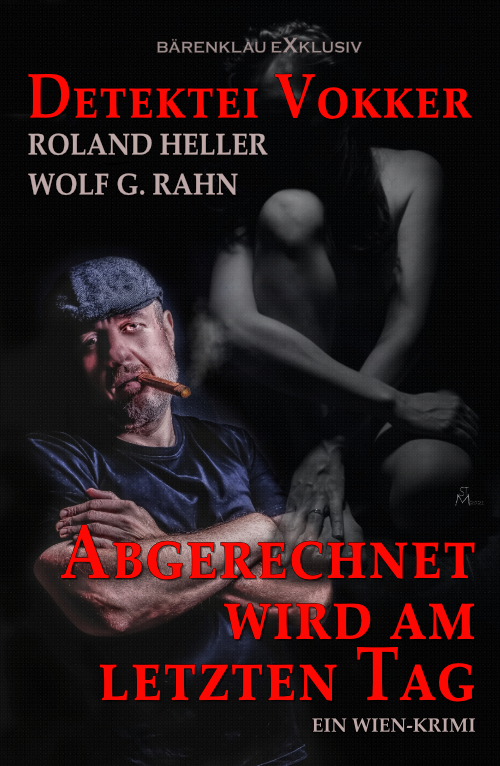 Roland Heller / Wolf G. Rahn – Detektei Vokker – Abgerechnet wird am letzten Tag: Ein Wien-Krimi (eBook)
