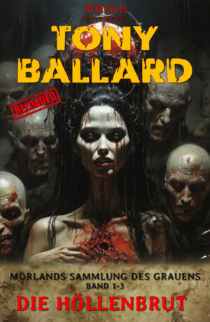 Tony Ballard - Reloaded: Morlands Sammlung des Grauens, Band 1 bis 3: Die Höllenbrut (eBook)