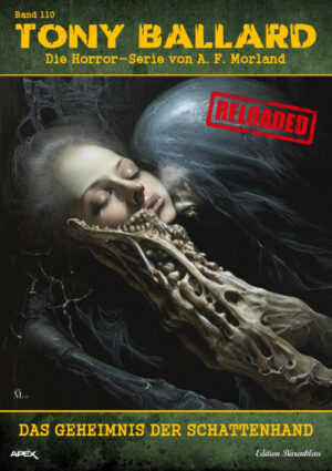 Tony Ballard - Reloaded, Band 110: Das Geheimnis der Schattenhand: Die große Horror-Serie! (eBook)