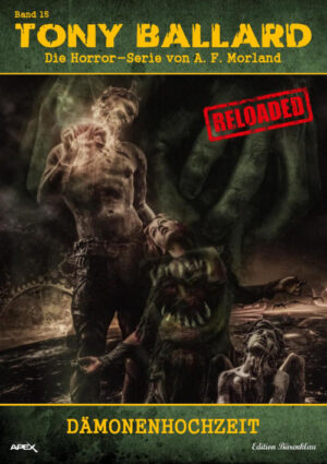 Tony Ballard - Reloaded, Band 15: Dämonenhochzeit: Die große Horror-Serie! (eBook)
