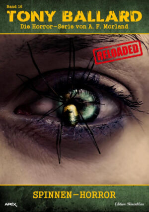 Tony Ballard - Reloaded, Band 16: Spinnen-Horror: Die große Horror-Serie! (eBook)