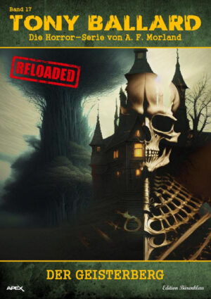 Tony Ballard - Reloaded, Band 17: Der Geisterberg: Die große Horror-Serie! (eBook)