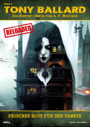 Tony Ballard - Reloaded, Band 2: Frisches Blut für den Vampir: Die große Horror-Serie! (eBook)