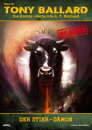 Tony Ballard - Reloaded, Band 20: Der Stier-Dämon: Die große Horror-Serie! (eBook)