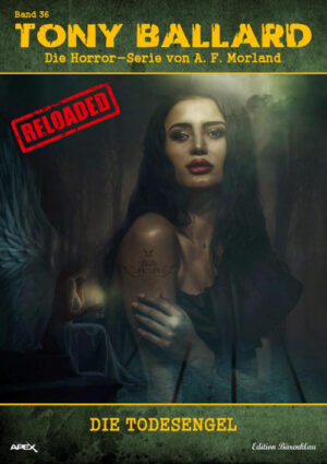 Tony Ballard - Reloaded, Band 36: Die Todesengel: Die große Horror-Serie! (eBook)