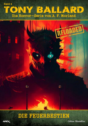 Tony Ballard - Reloaded, Band 4: Die Feuerbestien: Die große Horror-Serie! (eBook)