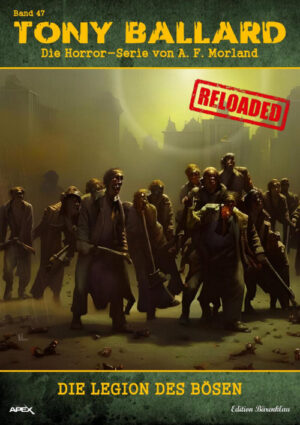 Tony Ballard - Reloaded, Band 47: Die Legion des Bösen: Die große Horror-Serie! (eBook)