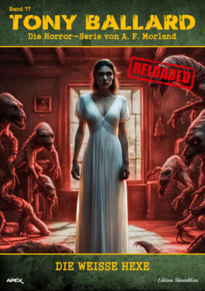Tony Ballard - Reloaded, Band 77: Die weiße Hexe: Die große Horror-Serie! (eBook)