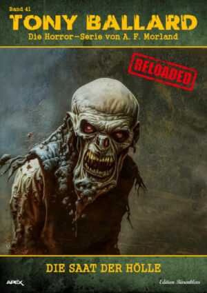 Tony Ballard - Reloaded, Band 41: Die Saat der Hölle: Die große Horror-Serie! (eBook)
