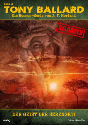 Tony Ballard - Reloaded, Band 11: Der Geist der Serengeti: Die große Horror-Serie! (eBook)