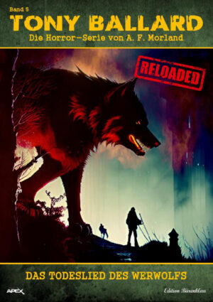 Tony Ballard - Reloaded, Band 5: Das Todeslied des Werwolfs: Die große Horror-Serie! (eBook)