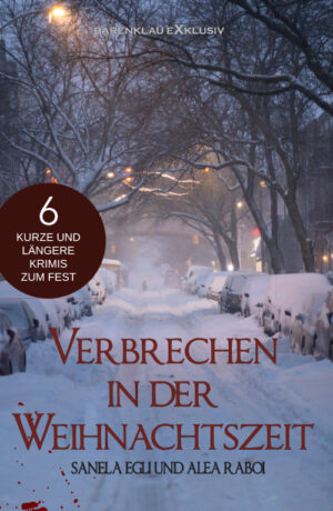 Alea Raboi – Verbrechen in der Weihnachtszeit – 6 kurze und längere Krimis zum Fest