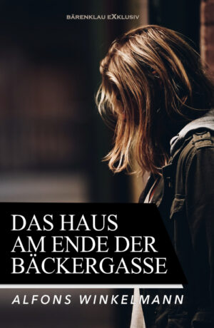 Alfons Winkelmann – Das Haus am Ende der Bäckergasse