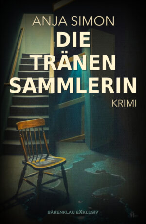 Anja Simon – Die Tränensammlerin: Ein Kriminalroman