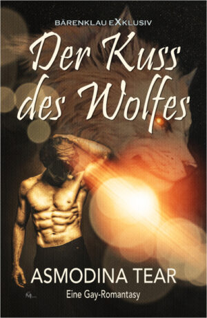 Asmodina Tear – Der Kuss des Wolfes - Eine Gay-Romantasy