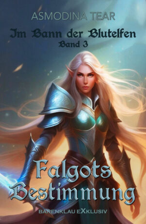 Asmodina Tear – Im Bann der Blutelfen, Band 3: Falgots Bestimmung (eBook)