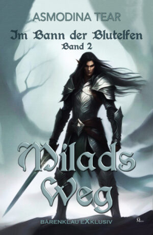 Asmodina Tear – Im Bann der Blutelfen, Band 2: Milads Weg (eBook)