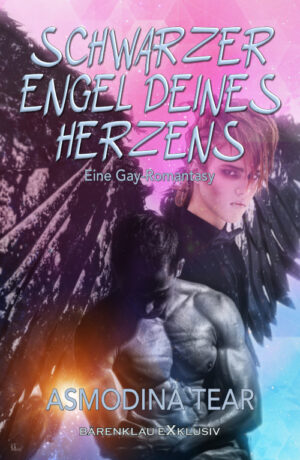 Asmodina Tear – Schwarzer Engel deines Herzens - Eine Gay-Romantasy