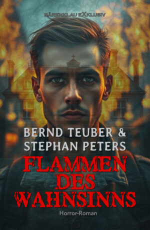 Bernd Teuber / Stephan Peters - Flammen des Wahnsinns (eBook)