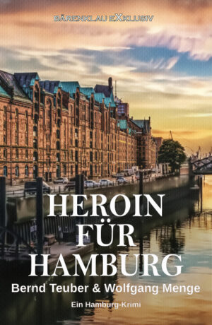 Wolfgang Menge / Bernd Teuber - Heroin für Hamburg – Ein Kriminalroman (eBook)