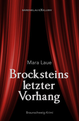 Mara Laue – Brocksteins letzter Vorhang - Ein Braunschweig-Krimi