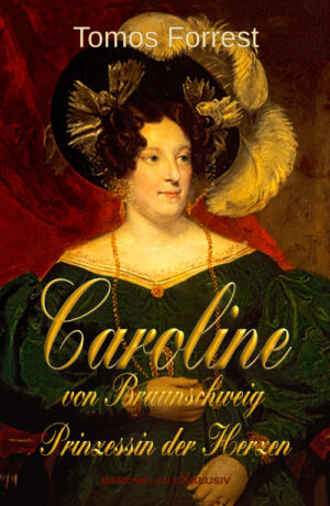 Tomos Forrest – Caroline von Braunschweig – Prinzessin der Herzen