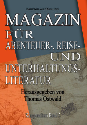 Thomas Ostwald – Magazin für Abenteuer-, Reise- und Unterhaltungsliteratur: Kompendium Band 2