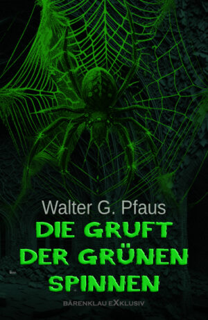 Walter G. Pfaus – Die Gruft der grünen Spinnen (eBook)