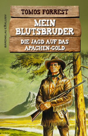 Tomos Forrest – Mein Blutsbruder: Die Jagd auf das Apachen-Gold
