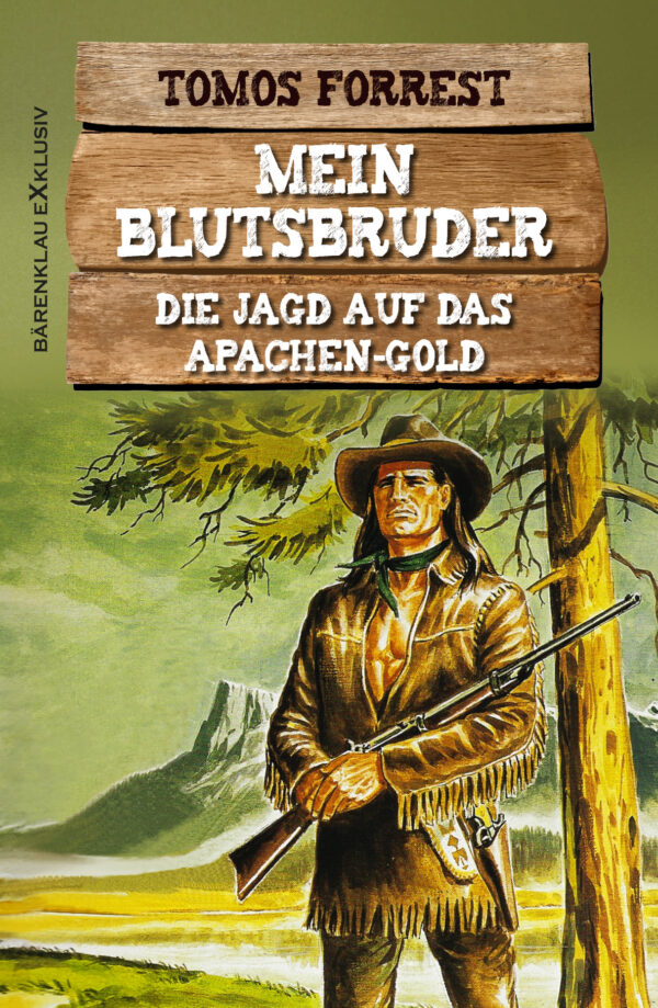 Tomos Forrest – Mein Blutsbruder: Die Jagd auf das Apachen-Gold