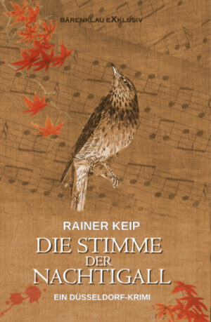 Rainer Keip – Die Stimme der Nachtigall – Ein Düsseldorf-Krimi